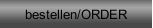 bestellen/ORDER